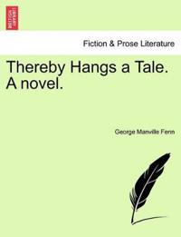 Thereby Hangs a Tale. a Novel.