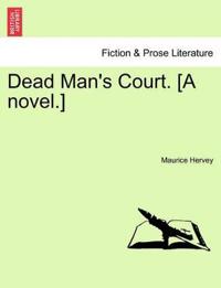Dead Man's Court. [A Novel.]