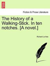 Bokomslag för "The History of a Walking-Stick. in Ten Notches. [A Novel.]"