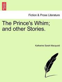 The Prince's Whim; And Other Stories.