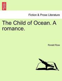The Child of Ocean. A romance.
