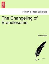 The Changeling of Brandlesome.