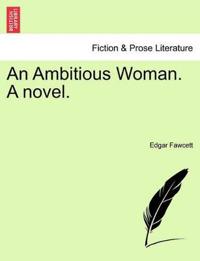 An Ambitious Woman. a Novel.