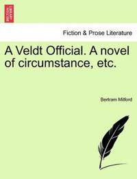 A Veldt Official. a Novel of Circumstance, Etc.