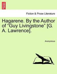 Hagarene. by the Author of "Guy Livingstone" [G. A. Lawrence].