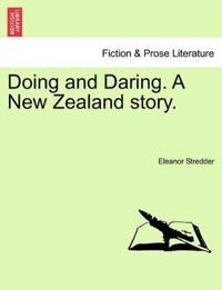 Doing and Daring. a New Zealand Story.