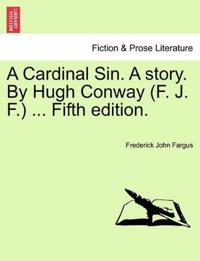 Bokomslag för "A Cardinal Sin. a Story. by Hugh Conway (F. J. F.) ... Fifth Edition."