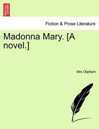 Madonna Mary. [A Novel.]