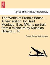 The Works of Francis Bacon ... a New Edition