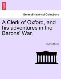 A Clerk of Oxford, and His Adventures in the Barons' War.