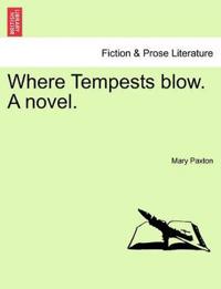 Where Tempests Blow. a Novel.