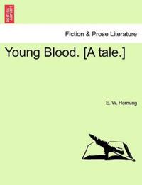 Young Blood. [A Tale.]