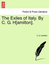 The Exiles of Italy. By C. G. H[amilton].