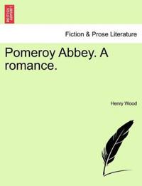 Bokomslag for "Pomeroy Abbey. a Romance."
