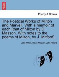 The Poetical Works of Milton and Marvell. With a memoir of each [that of Milton by D. Masson. With notes to the poems of Milton, by J. Mitford].
