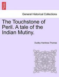 The Touchstone of Peril. a Tale of the Indian Mutiny.
