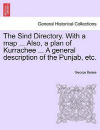The Sind Directory. with a Map ... Also, a Plan of Kurrachee ... a General Description of the Punjab, Etc.