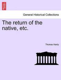 The Return of the Native, Etc.