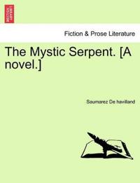 The Mystic Serpent. [A Novel.]