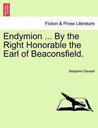 Endymion ... by the Right Honorable the Earl of Beaconsfield.