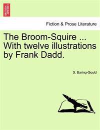The Broom-Squire ... with Twelve Illustrations by Frank Dadd.