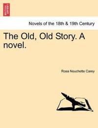 The Old, Old Story. a Novel.