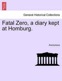Fatal Zero, a Diary Kept at Homburg.