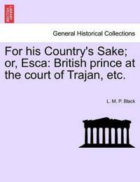 For His Country's Sake; Or, Esca