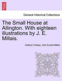 The Small House at Allington. with Eighteen Illustrations by J. E. Millais. Vol. II