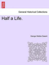 Half a Life.