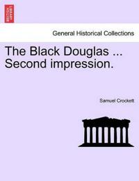 The Black Douglas ... Second impression.