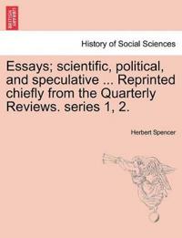 Essays; Scientific, Political, and Speculative ... Reprinted Chiefly from the Quarterly Reviews. Series 1, 2.