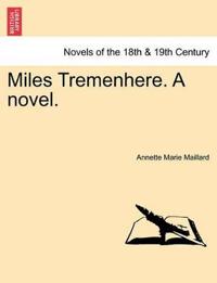 Miles Tremenhere. a Novel.