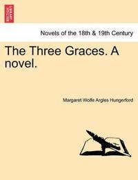 The Three Graces. a Novel.