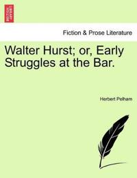Walter Hurst; or, Early Struggles at the Bar.