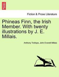 Phineas Finn, the Irish Member. with Twenty Illustrations by J. E. Millais.