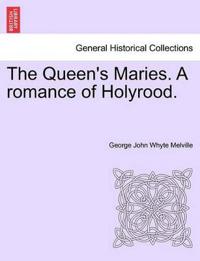 The Queen's Maries. a Romance of Holyrood.