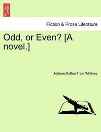 Odd, or Even? [A Novel.]