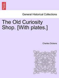 The Old Curiosity Shop. [With Plates.]