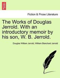 Bokomslag för "The Works of Douglas Jerrold. with an Introductory Memoir by His Son, W. B. Jerrold."