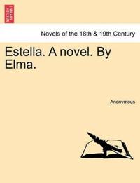 Estella. a Novel. by Elma.