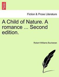 A Child of Nature. a Romance ... Second Edition.