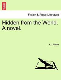 Bokomslag for "Hidden from the World. a Novel."