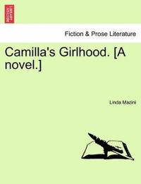 Bokomslag för "Camilla's Girlhood. [A Novel.]"