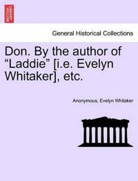 Don. by the Author of Laddie [I.E. Evelyn Whitaker], Etc.