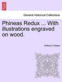 Phineas Redux ... with Illustrations Engraved on Wood.