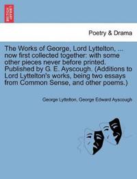 The Works of George, Lord Lyttelton, ... now first collected together