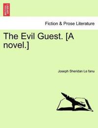 The Evil Guest. [A Novel.]