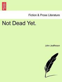 Not Dead Yet.