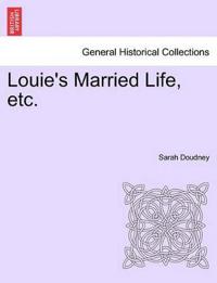 Louie's Married Life, Etc.